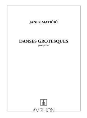MATIČIČ:DANSES GROTESQUES POUR PIANO