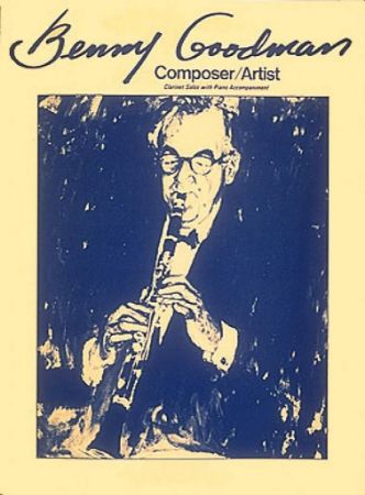 BENNY GOODMAN COMPOSER/ARTIST CLARINET AND PIANO