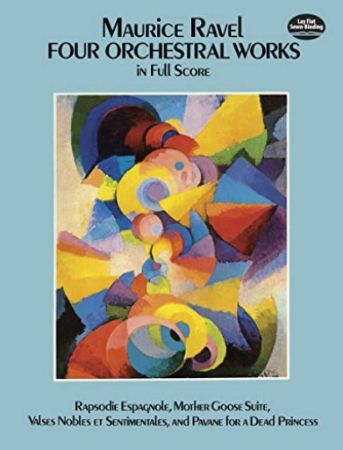 RAVEL:FOUR ORCHESTRAL WORKS IN FULL SCORE